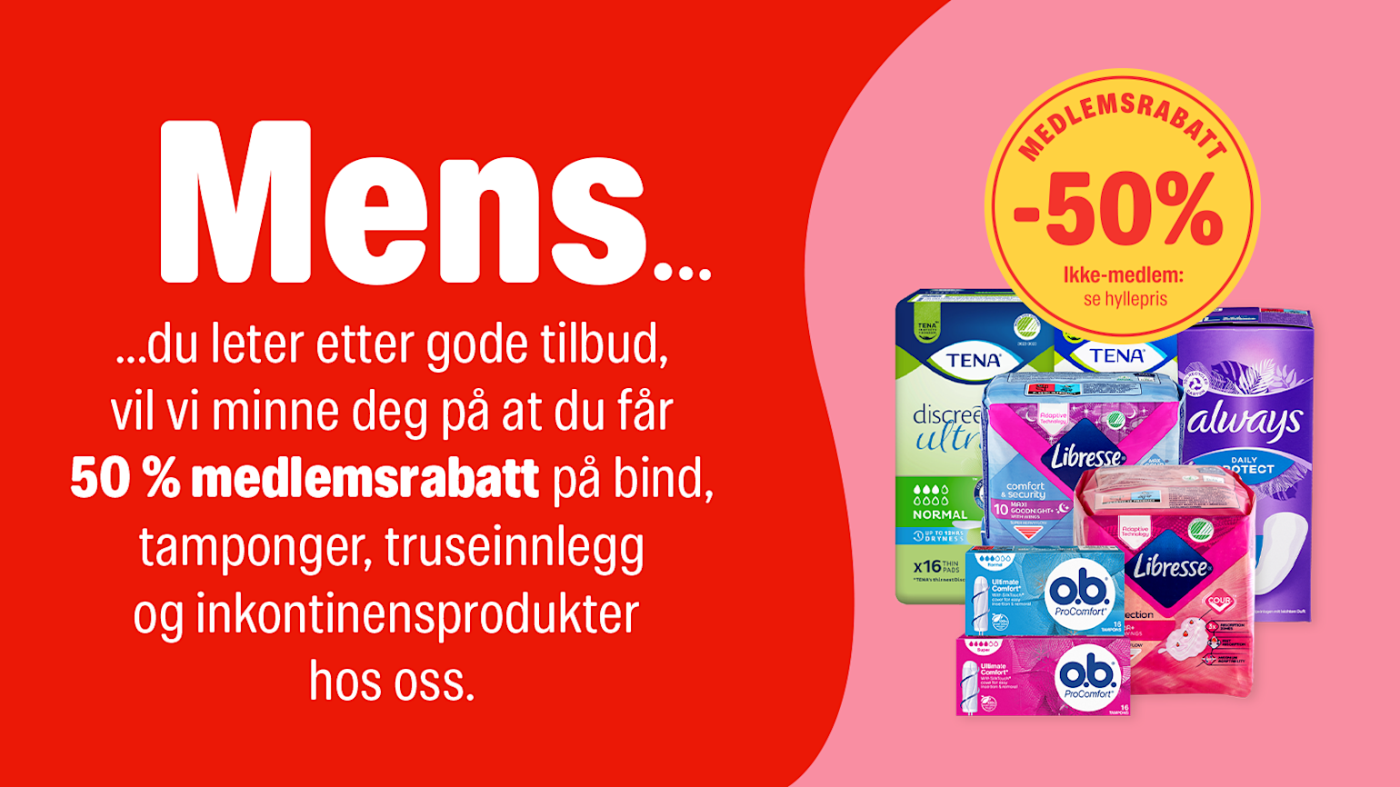 50 % medlemsrabatt på bind, tamponger og truseinnlegg
