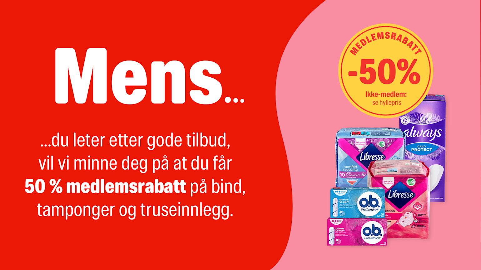 50 % medlemsrabatt på bind, tamponger og truseinnlegg